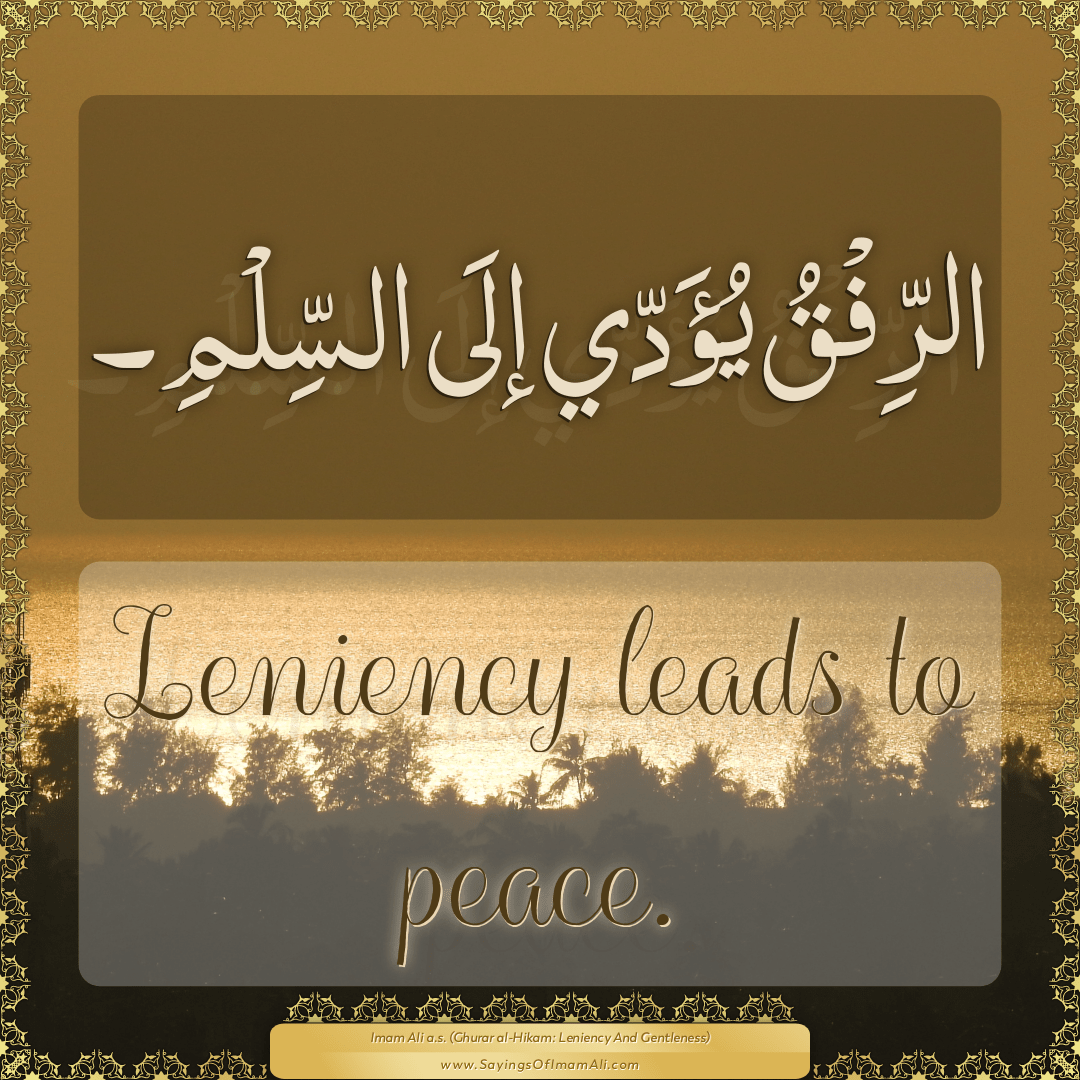 Leniency leads to peace.